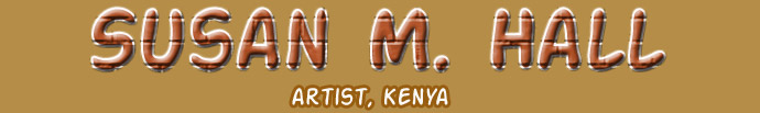 Susan M. Hall, Artist, Kenya, header